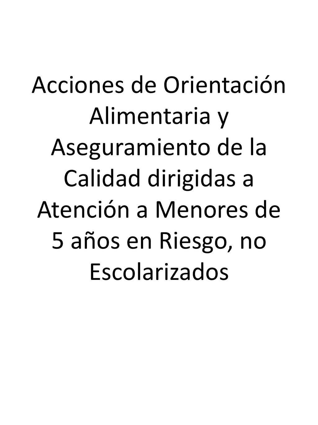 Acciones de Orientación Alimentaria y Aseguramiento de la Calidad dirigidas a Atención a Menores de 5 años en Riesgo, no Escolarizados