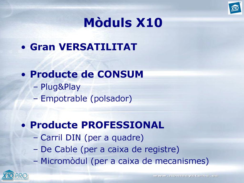 Mòduls X10 Gran VERSATILITAT Producte de CONSUM Producte PROFESSIONAL