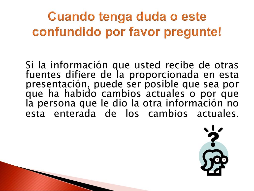 Cuando tenga duda o este confundido por favor pregunte!