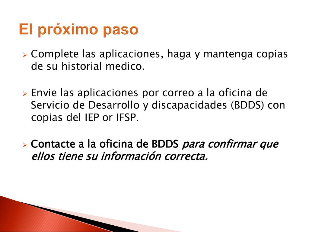 El próximo paso Complete las aplicaciones, haga y mantenga copias de su historial medico.