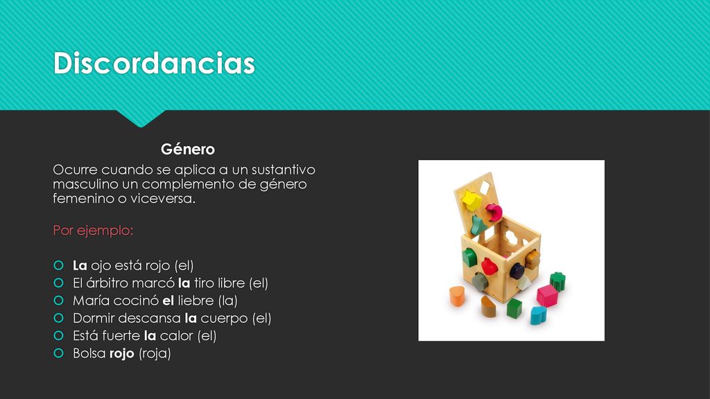 Discordancias Género. Ocurre cuando se aplica a un sustantivo masculino un complemento de género femenino o viceversa.