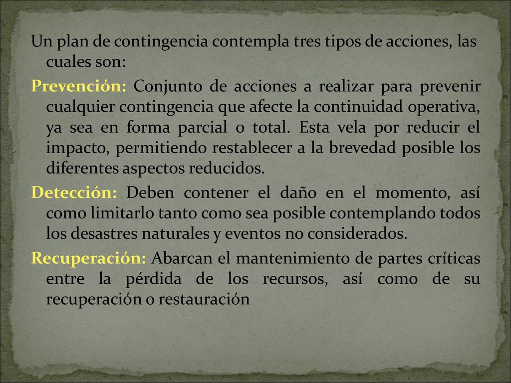 Un plan de contingencia contempla tres tipos de acciones, las cuales son: