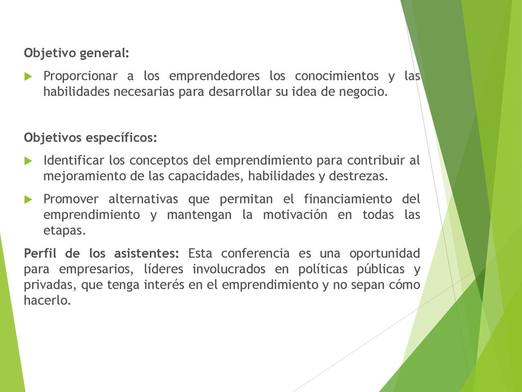 Objetivo general: Proporcionar a los emprendedores los conocimientos y las habilidades necesarias para desarrollar su idea de negocio.