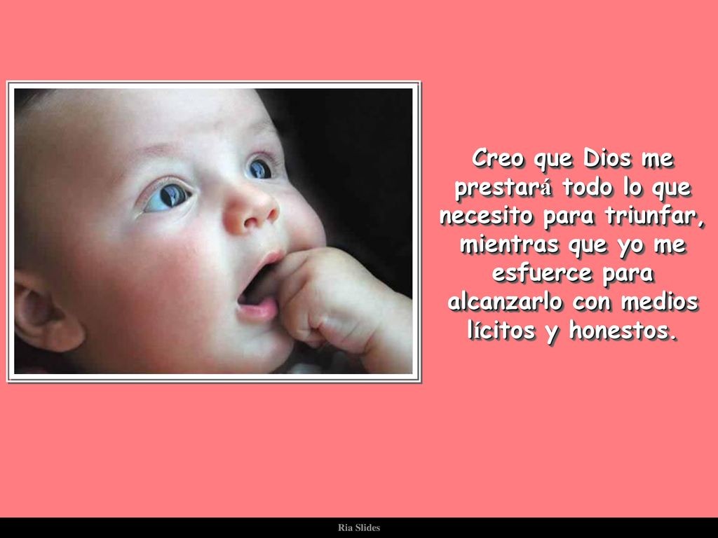Creo que Dios me prestará todo lo que necesito para triunfar,