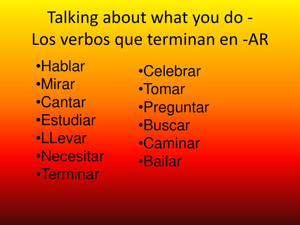 Talking about what you do - Los verbos que terminan en -AR