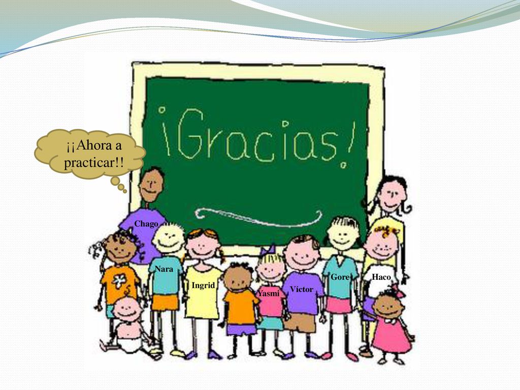 ¡¡Ahora a practicar!! Chago Nara Gore Haco Ingrid Víctor Yasmi