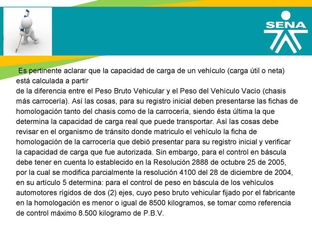 Es pertinente aclarar que la capacidad de carga de un vehículo (carga útil o neta) está calculada a partir de la diferencia entre el Peso Bruto Vehicular y el Peso del Vehículo Vacío (chasis más carrocería).