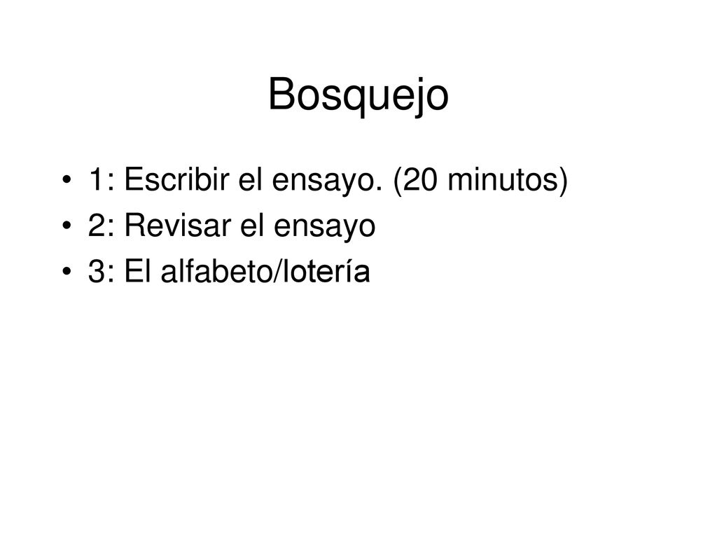 Bosquejo 1: Escribir el ensayo. (20 minutos) 2: Revisar el ensayo