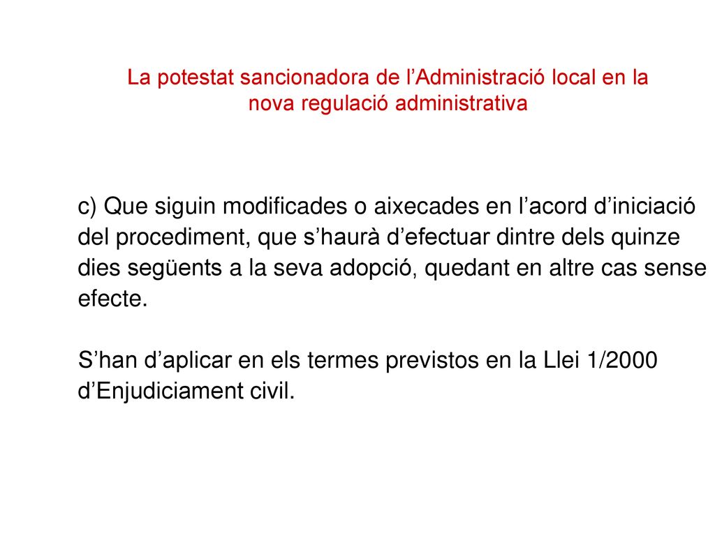c) Que siguin modificades o aixecades en l’acord d’iniciació