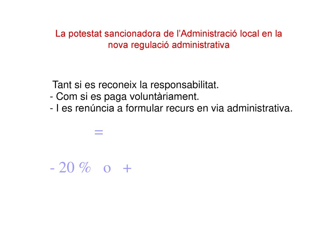 - 20 % o + Tant si es reconeix la responsabilitat.