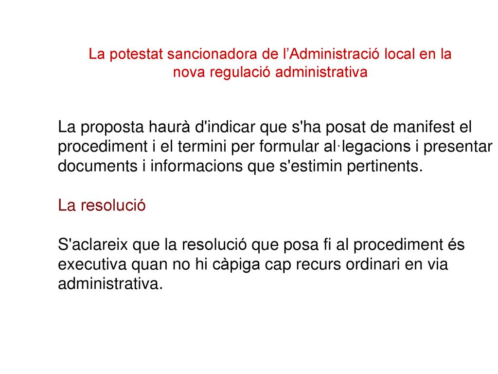 La proposta haurà d indicar que s ha posat de manifest el