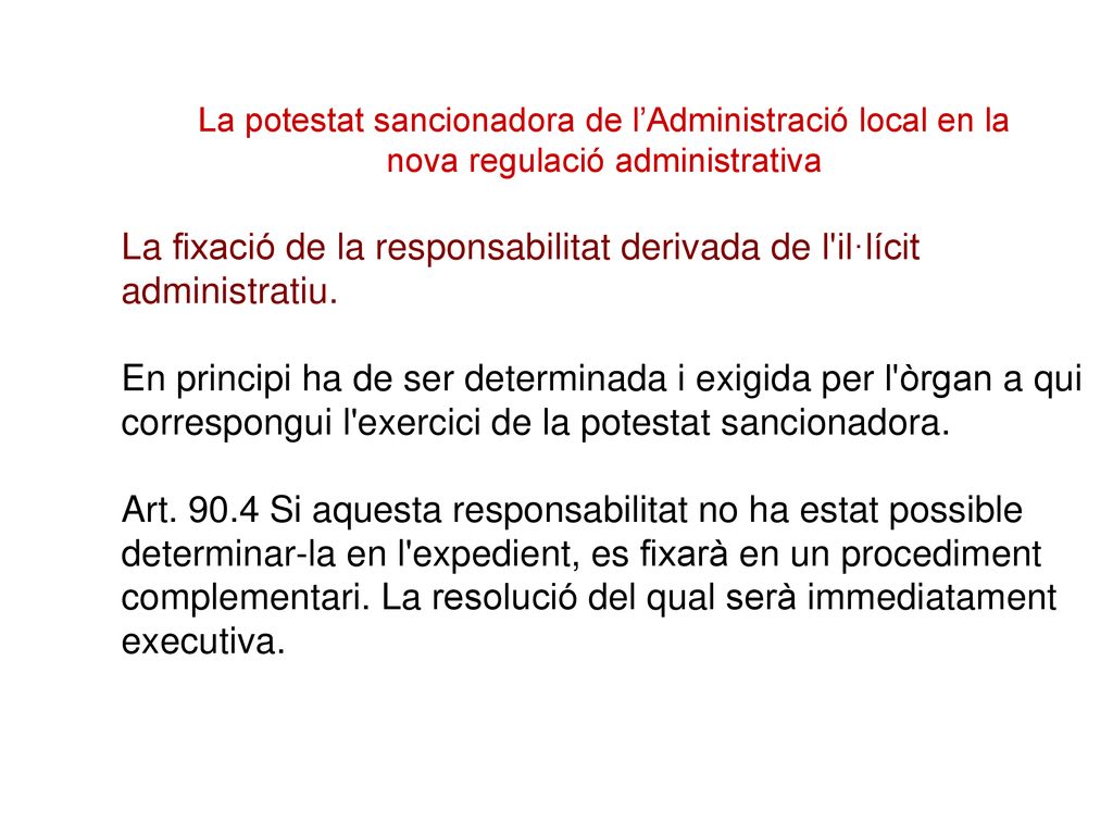 La fixació de la responsabilitat derivada de l il·lícit administratiu.