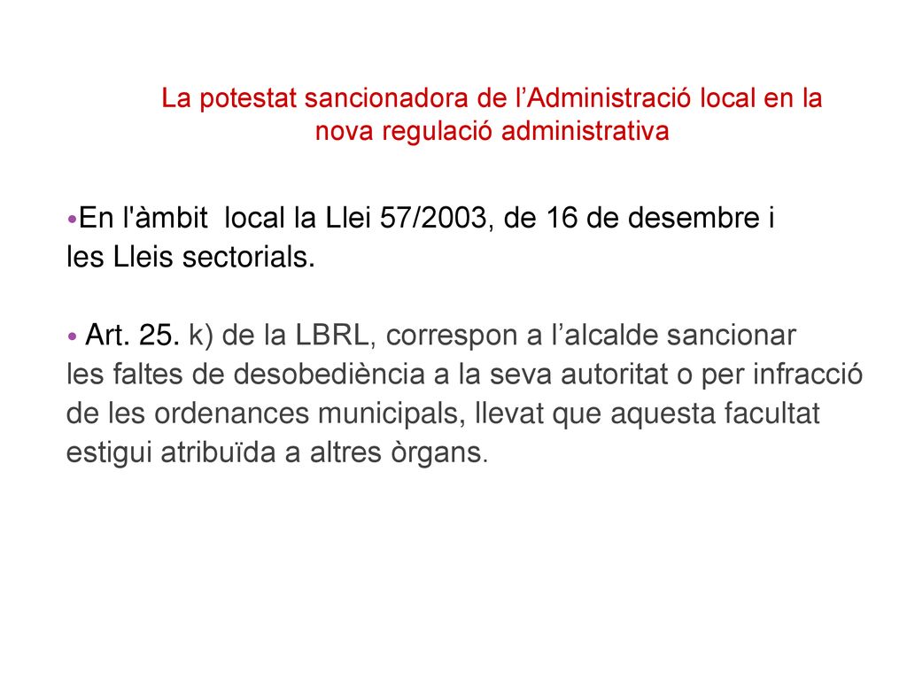 En l àmbit local la Llei 57/2003, de 16 de desembre i