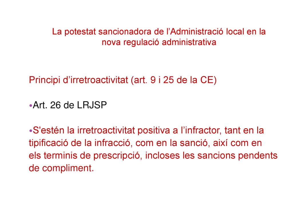 Principi d’irretroactivitat (art. 9 i 25 de la CE) Art. 26 de LRJSP
