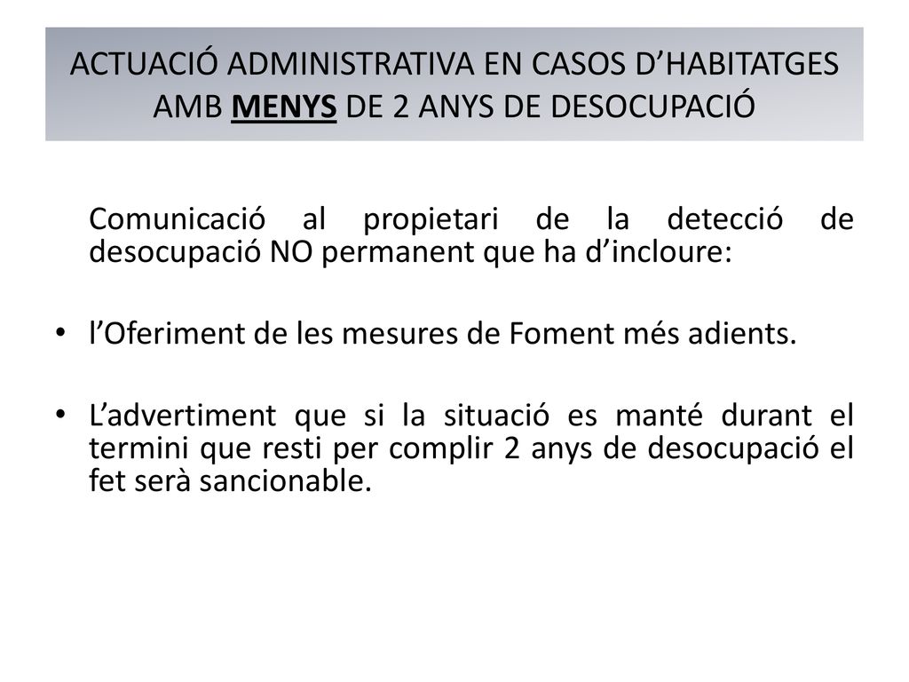 ACTUACIÓ ADMINISTRATIVA EN CASOS D’HABITATGES AMB MENYS DE 2 ANYS DE DESOCUPACIÓ