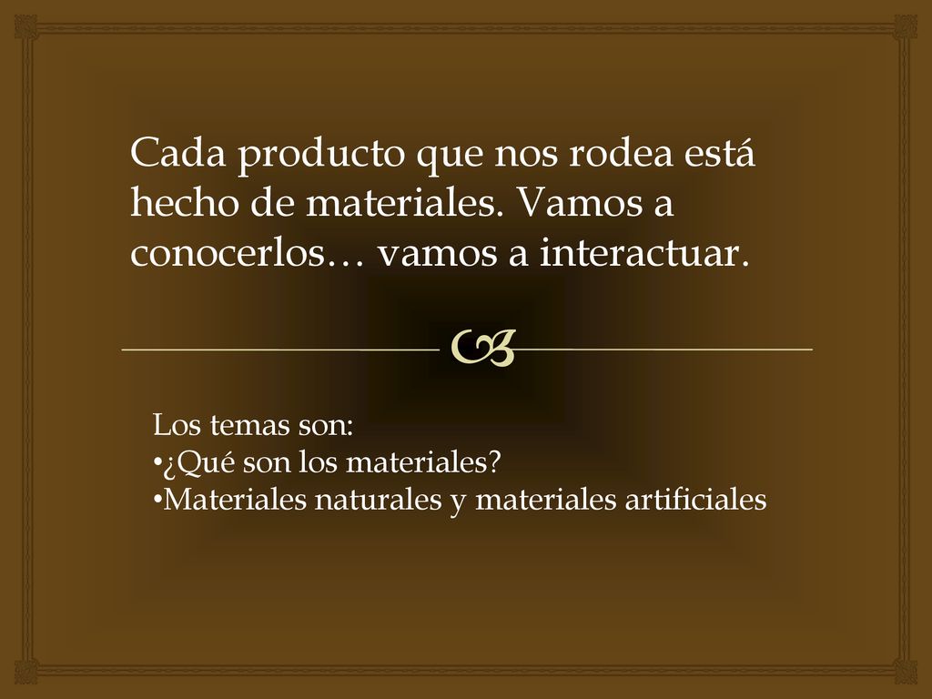 Cada producto que nos rodea está hecho de materiales