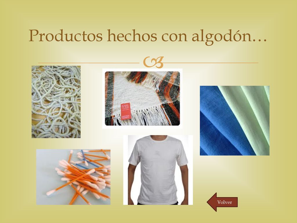 Productos hechos con algodón…
