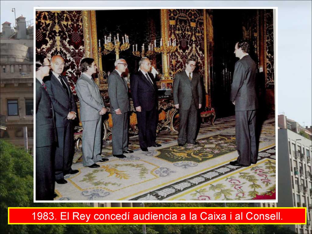 1983. El Rey concedí audiencia a la Caixa i al Consell.