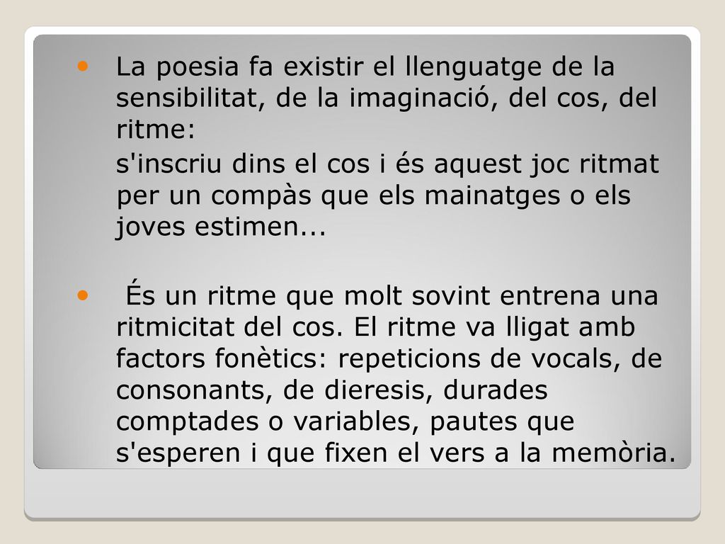 La poesia fa existir el llenguatge de la sensibilitat, de la imaginació, del cos, del ritme: