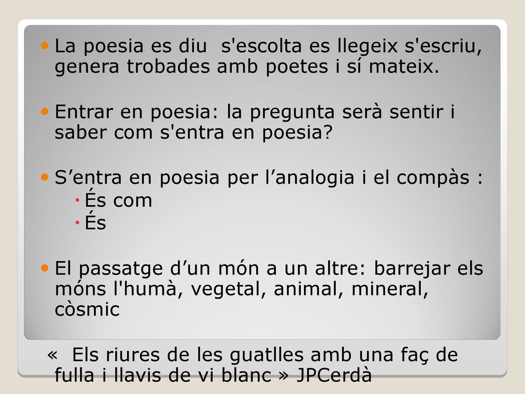 La poesia es diu s escolta es llegeix s escriu, genera trobades amb poetes i sí mateix.