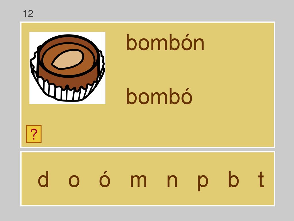 12 bombón bombó d o ó m n p b t