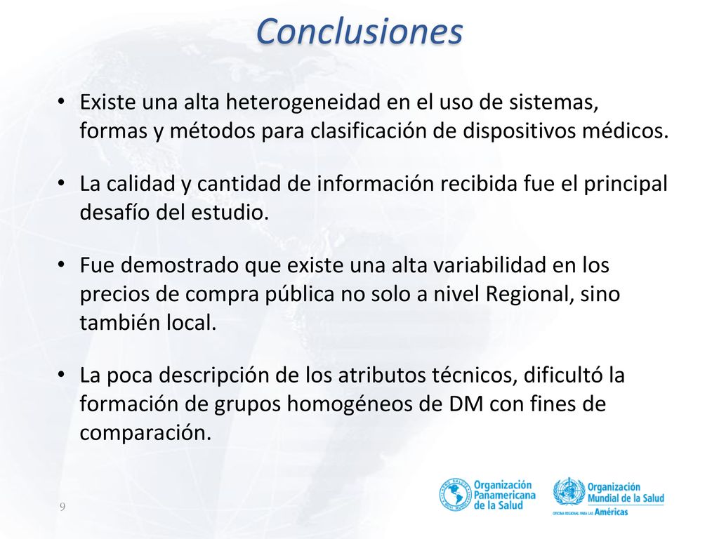 Conclusiones Existe una alta heterogeneidad en el uso de sistemas, formas y métodos para clasificación de dispositivos médicos.
