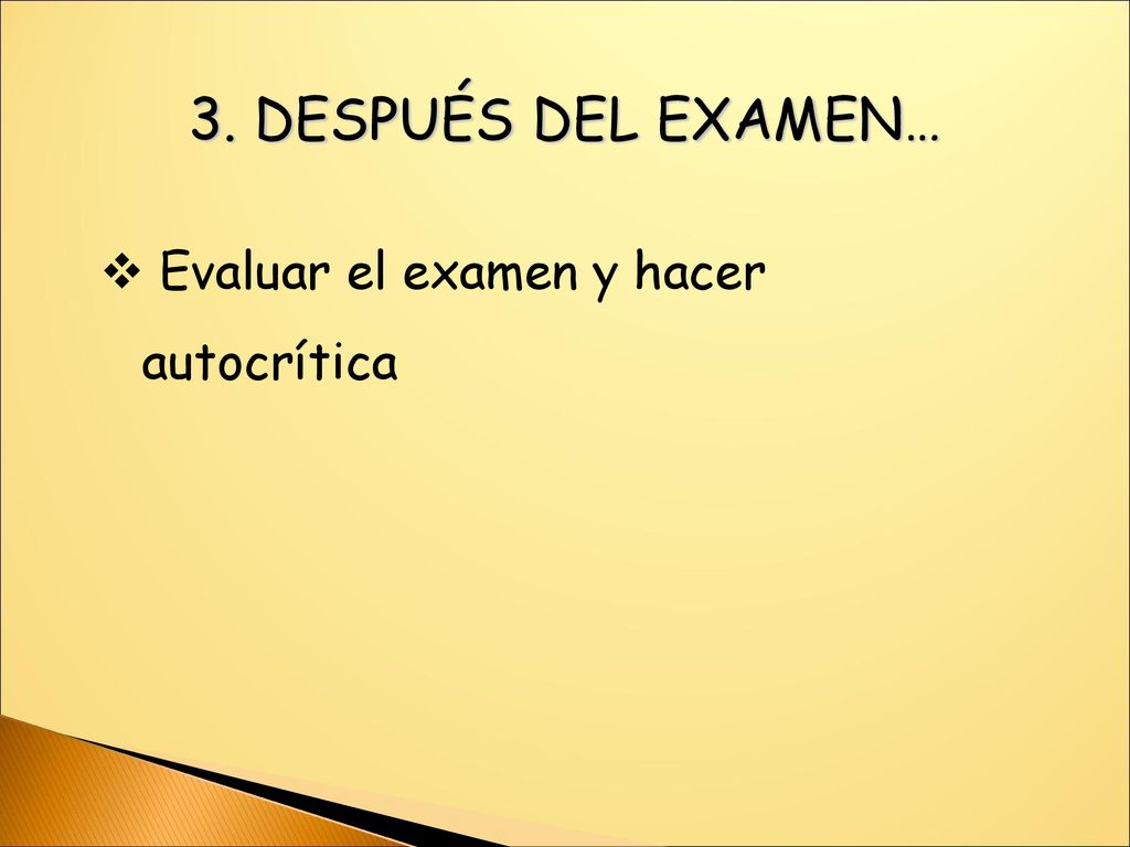 3. DESPUÉS DEL EXAMEN… Evaluar el examen y hacer autocrítica