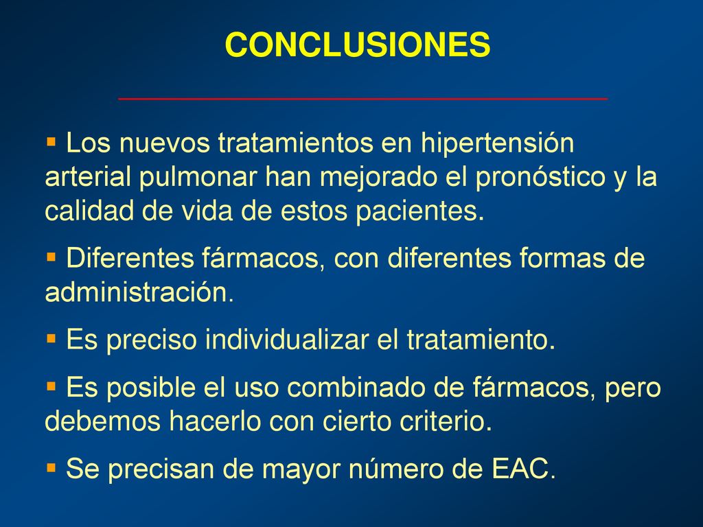 CONCLUSIONES Los nuevos tratamientos en hipertensión arterial pulmonar han mejorado el pronóstico y la calidad de vida de estos pacientes.