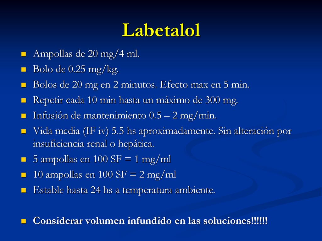 Labetalol Ampollas de 20 mg/4 ml. Bolo de 0.25 mg/kg.