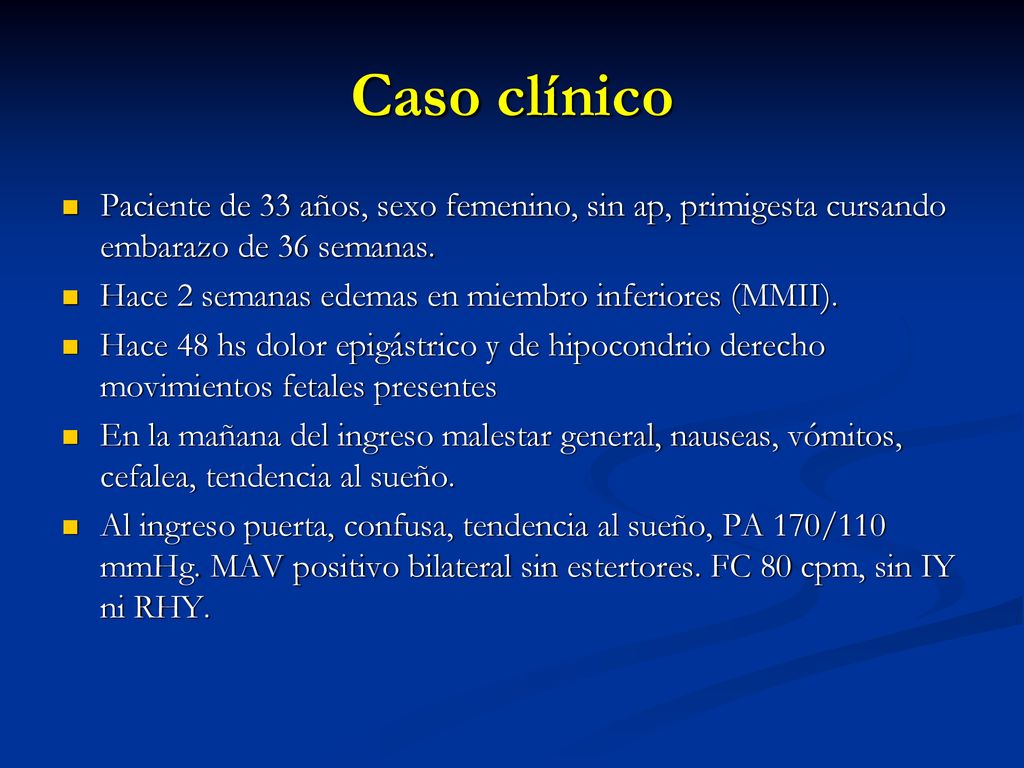 Caso clínico Paciente de 33 años, sexo femenino, sin ap, primigesta cursando embarazo de 36 semanas.