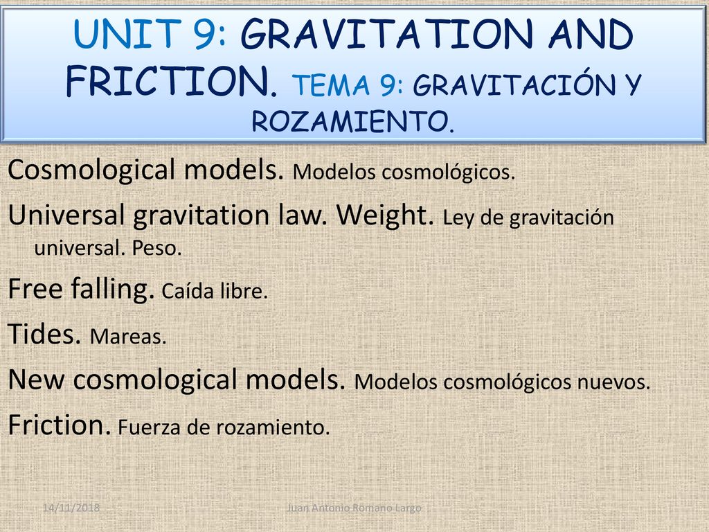 UNIT 9: GRAVITATION AND FRICTION. TEMA 9: GRAVITACIÓN Y ROZAMIENTO.