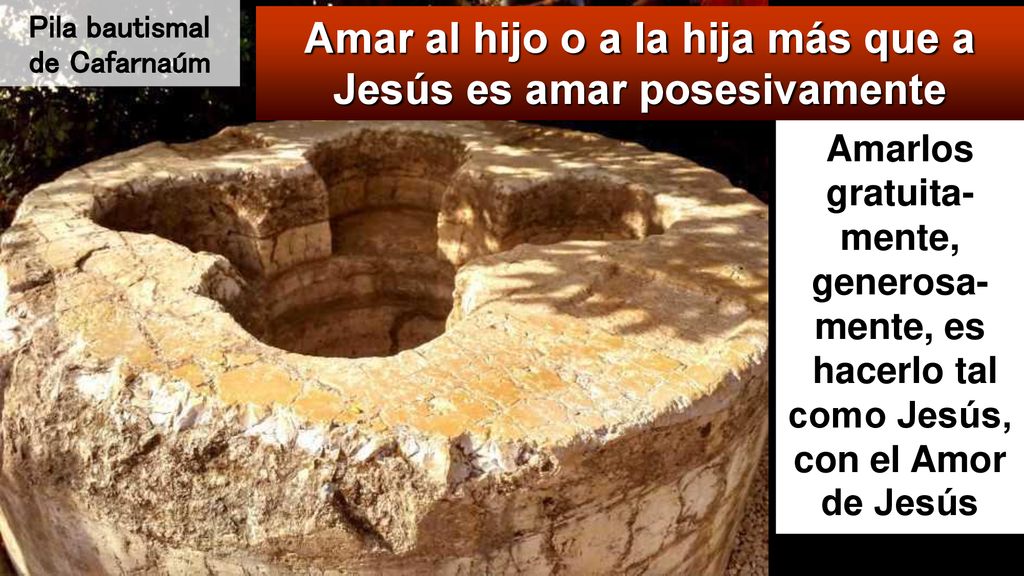 Amar al hijo o a la hija más que a Jesús es amar posesivamente