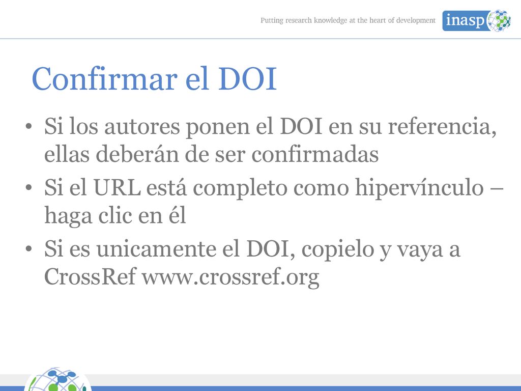 Confirmar el DOI Si los autores ponen el DOI en su referencia, ellas deberán de ser confirmadas.