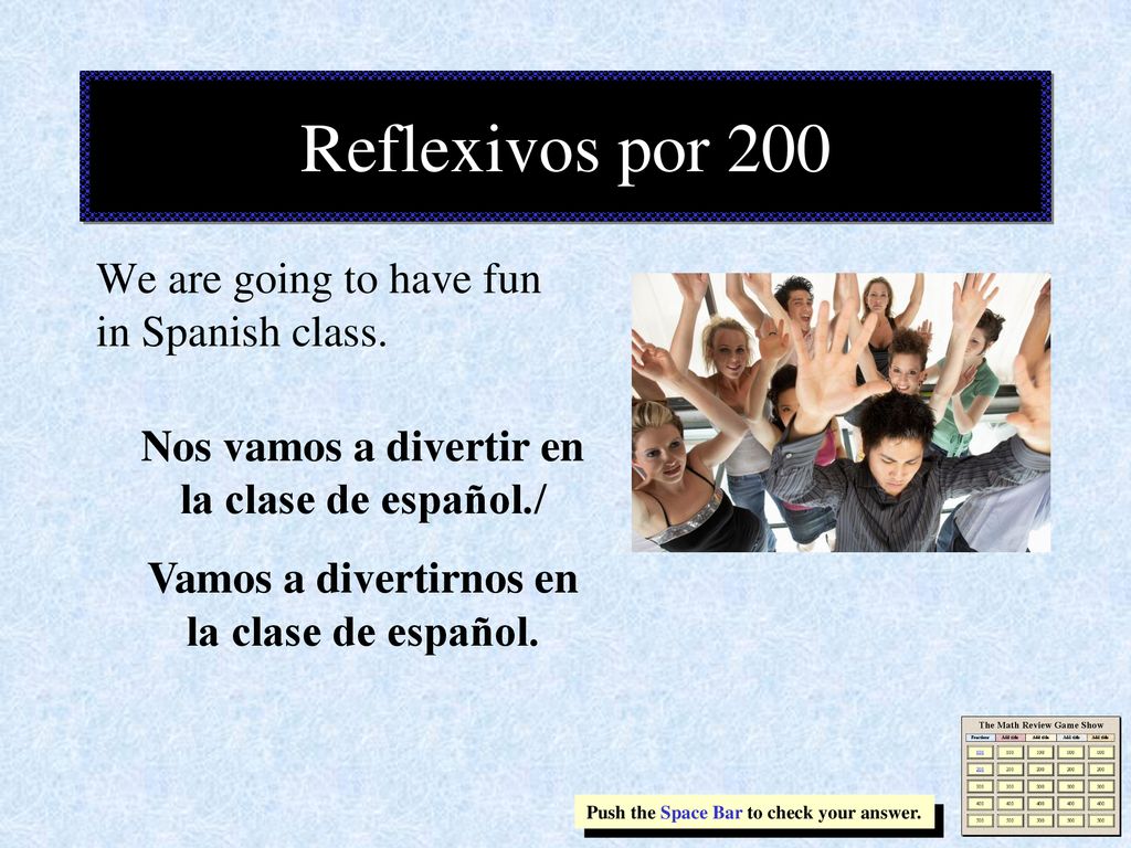Reflexivos por 200 We are going to have fun in Spanish class.