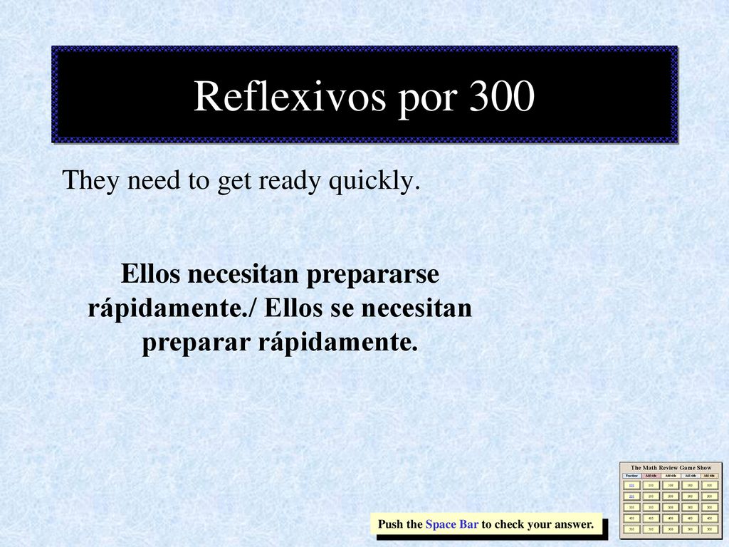 Reflexivos por 300 They need to get ready quickly.