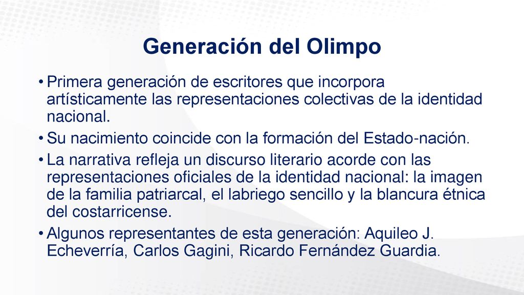 Generación del Olimpo Primera generación de escritores que incorpora artísticamente las representaciones colectivas de la identidad nacional.