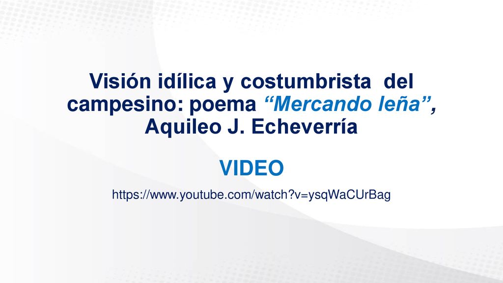 Visión idílica y costumbrista del campesino: poema Mercando leña , Aquileo J. Echeverría