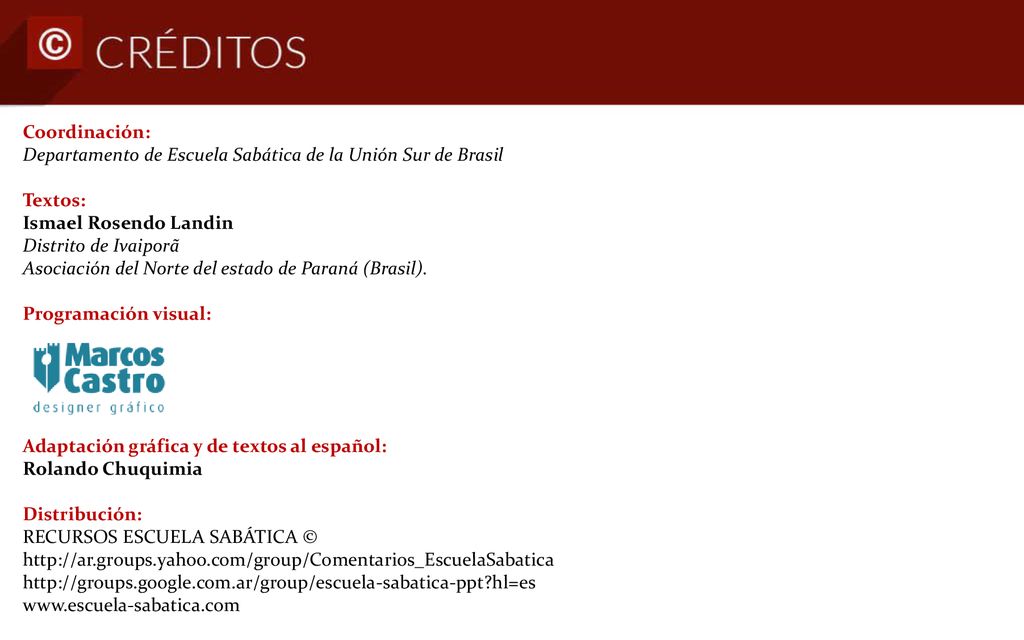 Coordinación: Departamento de Escuela Sabática de la Unión Sur de Brasil. Textos: Ismael Rosendo Landin.