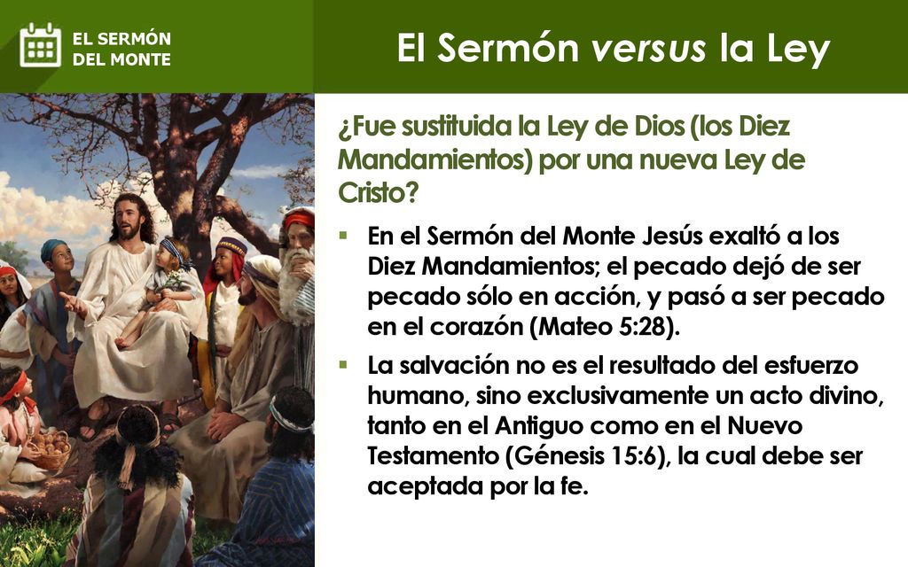 El Sermón versus la Ley EL SERMÓN. DEL MONTE. ¿Fue sustituida la Ley de Dios (los Diez Mandamientos) por una nueva Ley de Cristo