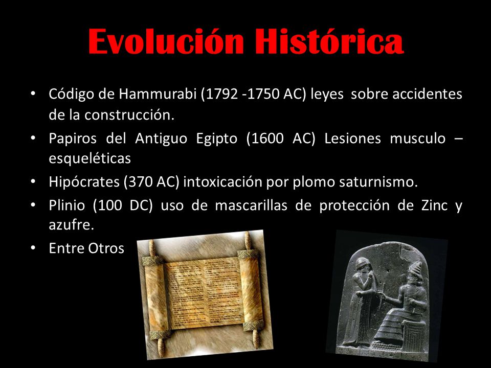 Evolución Histórica Código de Hammurabi ( AC) leyes sobre accidentes de la construcción.