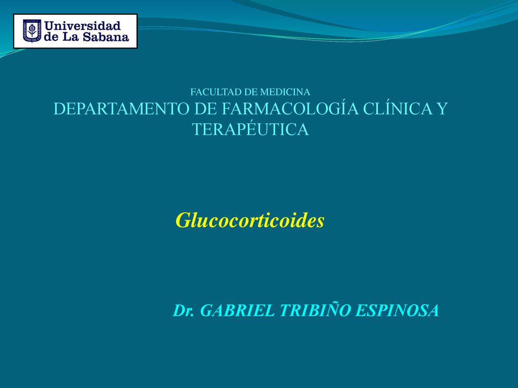 Glucocorticoides DEPARTAMENTO DE FARMACOLOGÍA CLÍNICA Y TERAPÉUTICA