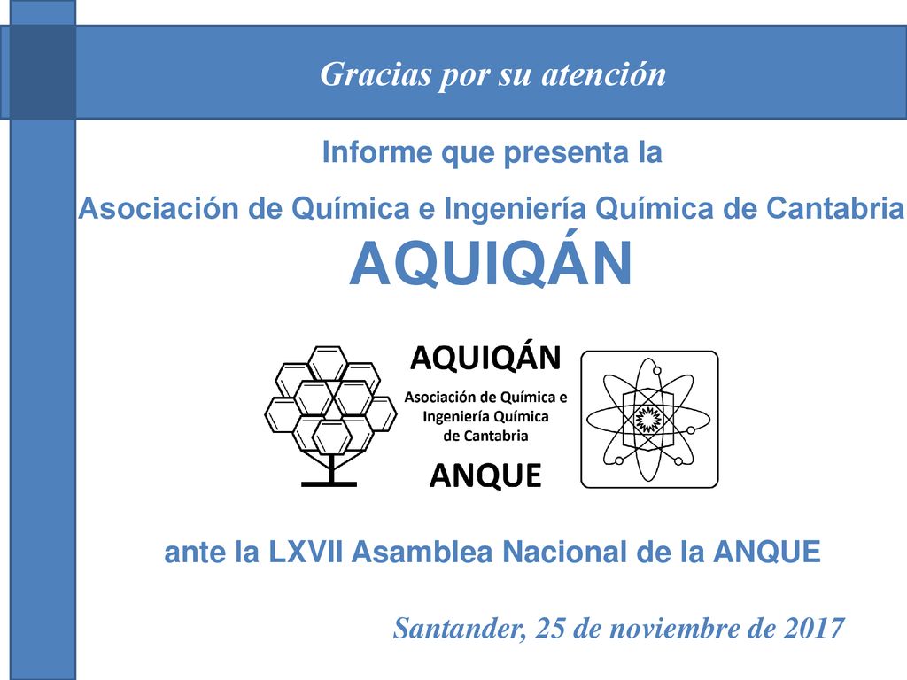 AQUIQÁN Gracias por su atención Informe que presenta la