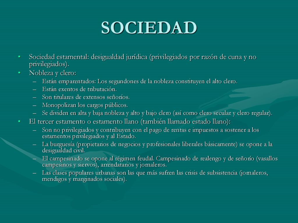 SOCIEDAD Sociedad estamental: desigualdad jurídica (privilegiados por razón de cuna y no privilegiados).