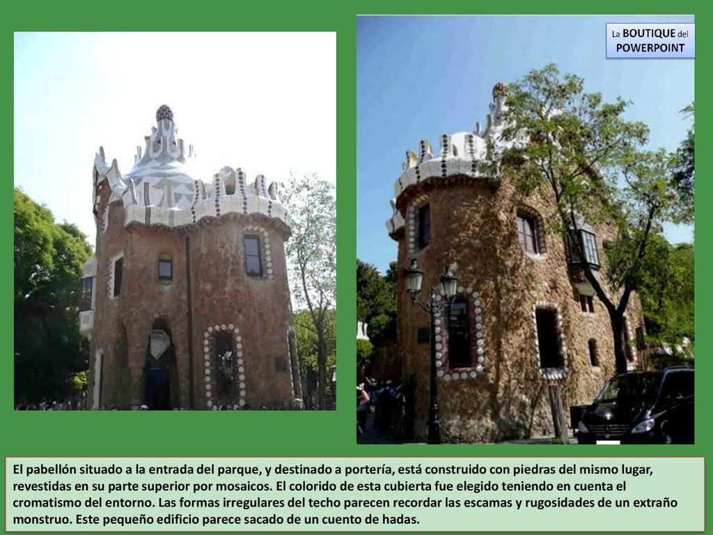 El pabellón situado a la entrada del parque, y destinado a portería, está construido con piedras del mismo lugar, revestidas en su parte superior por mosaicos.