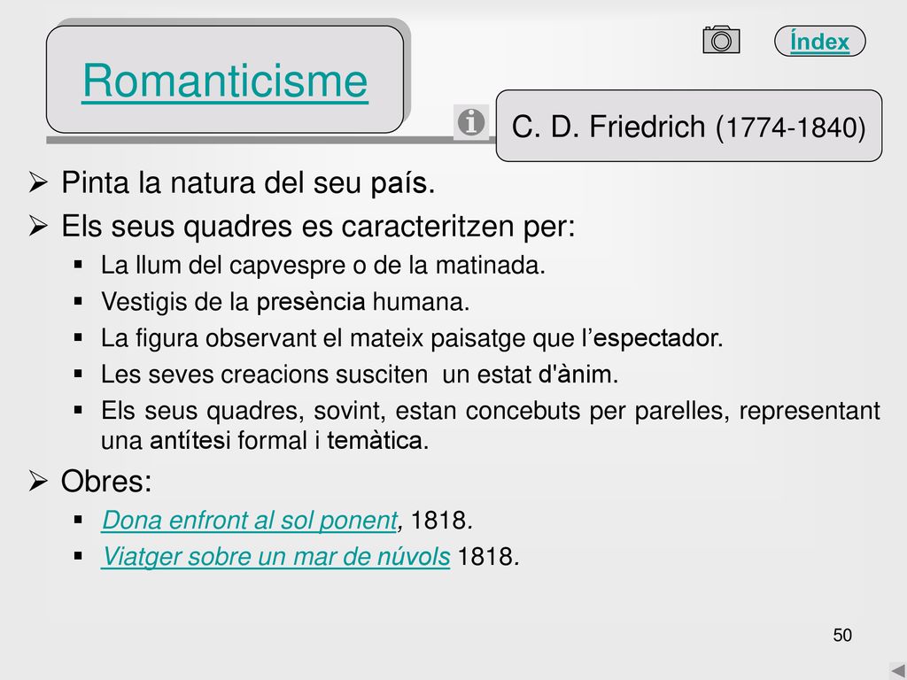 Romanticisme C. D. Friedrich ( ) Pinta la natura del seu país.