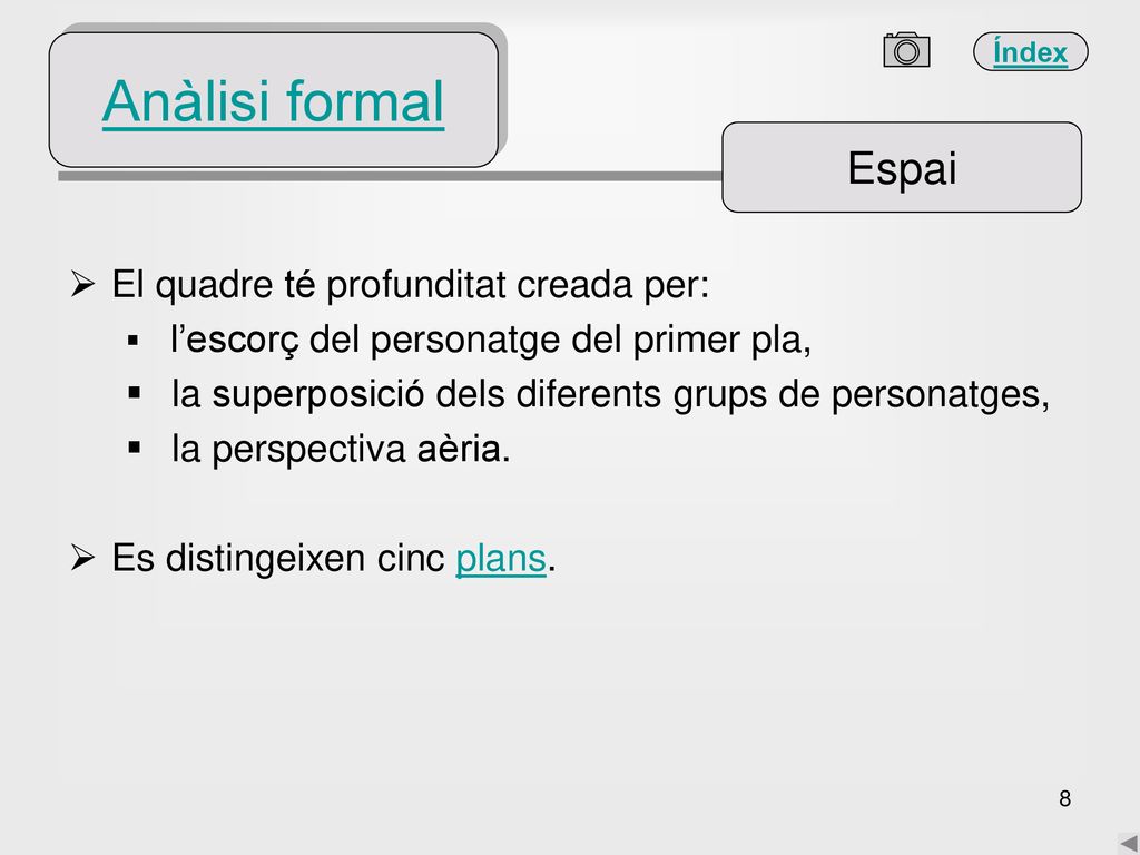 Anàlisi formal Espai El quadre té profunditat creada per:
