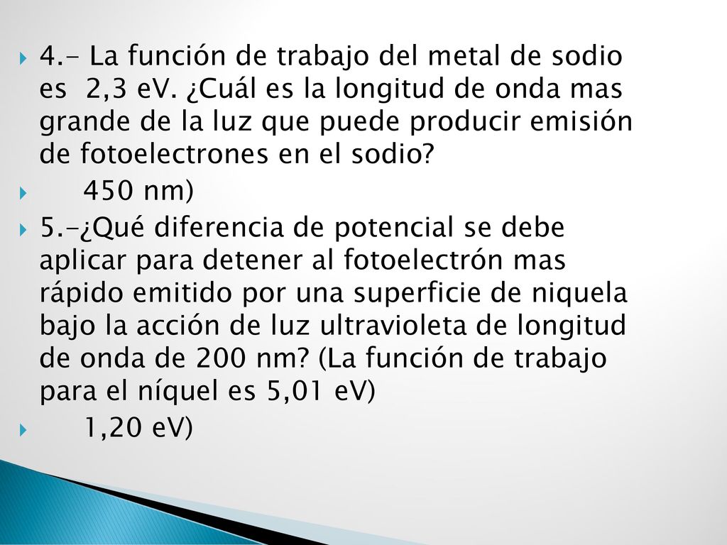 4. - La función de trabajo del metal de sodio es 2,3 eV