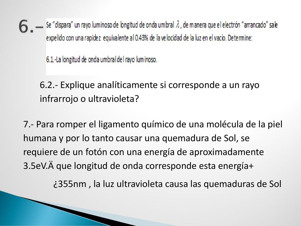 Explique analíticamente si corresponde a un rayo infrarrojo o ultravioleta