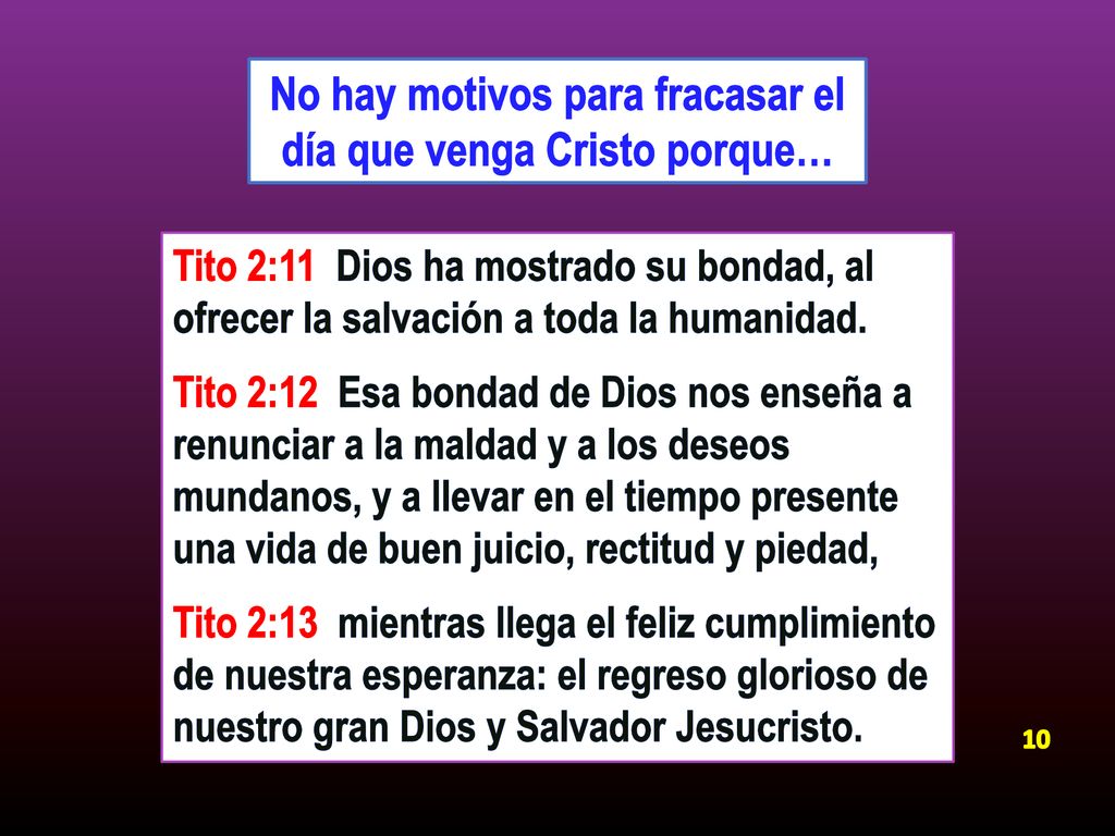 No hay motivos para fracasar el día que venga Cristo porque…
