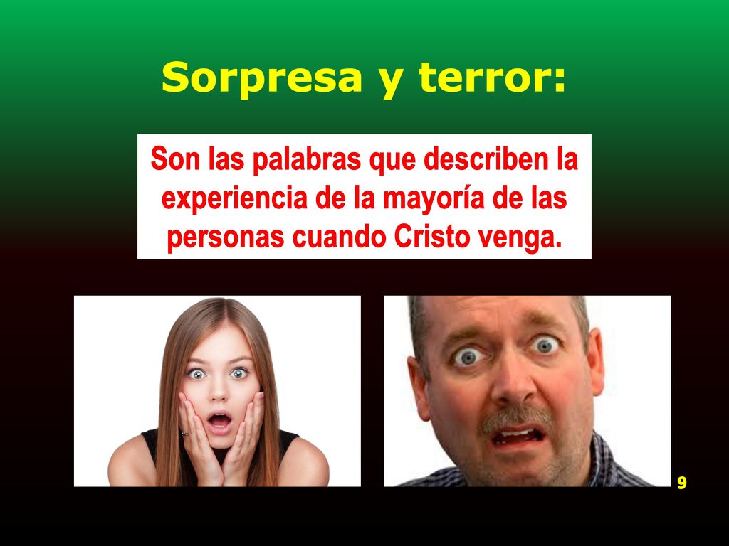 Sorpresa y terror: Son las palabras que describen la experiencia de la mayoría de las personas cuando Cristo venga.